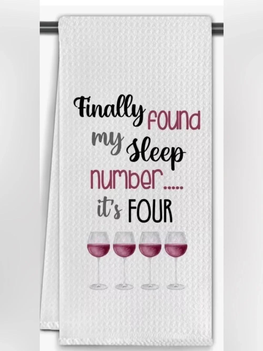 Finally Found My Sleep Number It's Four Wine Glasses Kitchen Towel - White